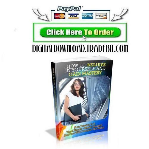 Product picture How To Believe In Yourself And Gain Mastery 
